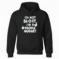 I'm not short I'm a people nugget pull over hoodie