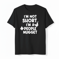 I'm not short I'm a people nugget